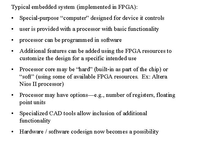 Typical embedded system (implemented in FPGA): • Special-purpose “computer” designed for device it controls