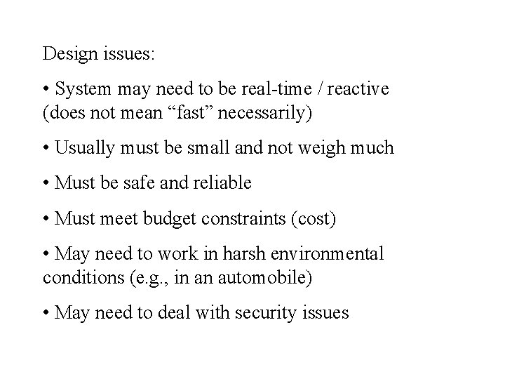 Design issues: • System may need to be real-time / reactive (does not mean