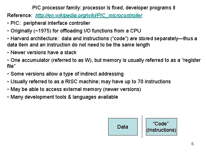 PIC processor family: processor is fixed, developer programs it Reference: http: //en. wikipedia. org/wiki/PIC_microcontroller