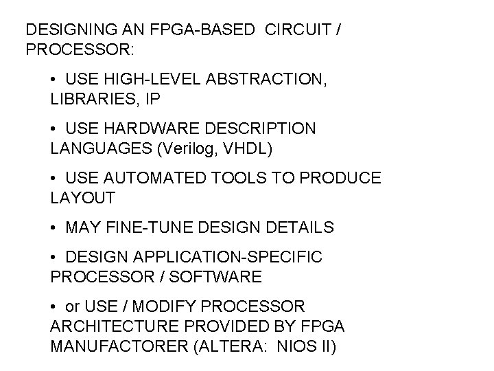 DESIGNING AN FPGA-BASED CIRCUIT / PROCESSOR: • USE HIGH-LEVEL ABSTRACTION, LIBRARIES, IP • USE