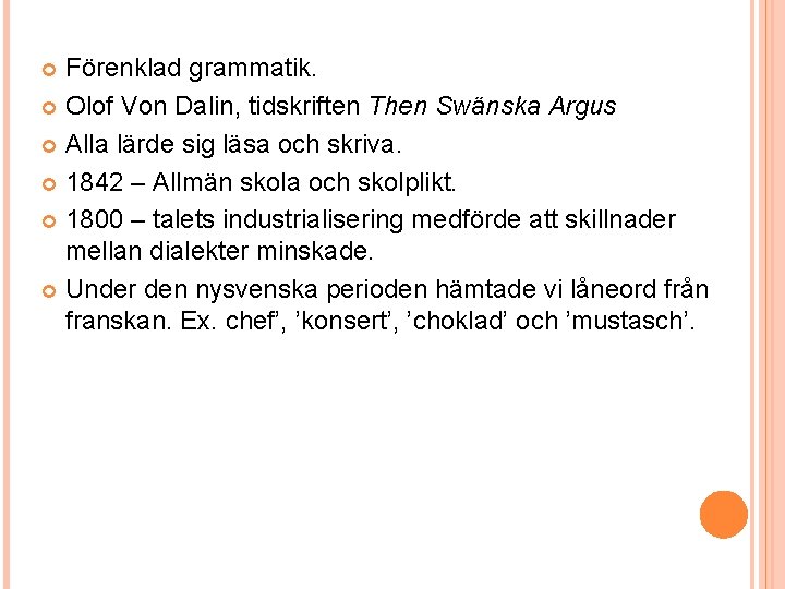 Förenklad grammatik. Olof Von Dalin, tidskriften Then Swänska Argus Alla lärde sig läsa och