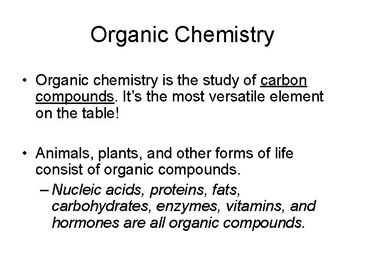 Organic Chemistry • Organic chemistry is the study of carbon compounds. It’s the most Organic Chemistry • Organic chemistry is the study of carbon compounds. It’s the most