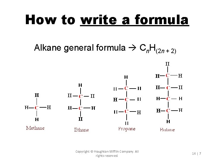 How to write a formula Alkane general formula Cn. H(2 n + 2) Copyright How to write a formula Alkane general formula Cn. H(2 n + 2) Copyright