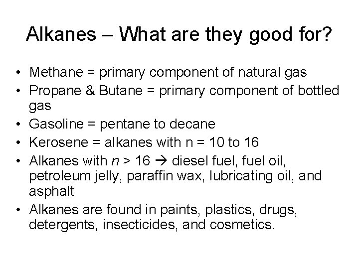 Alkanes – What are they good for? • Methane = primary component of natural Alkanes – What are they good for? • Methane = primary component of natural