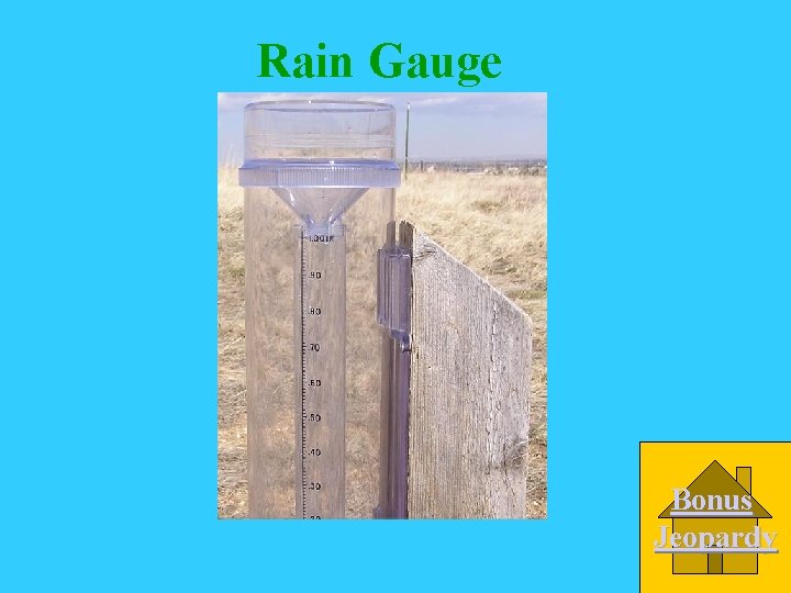 Rain Gauge Bonus Jeopardy 