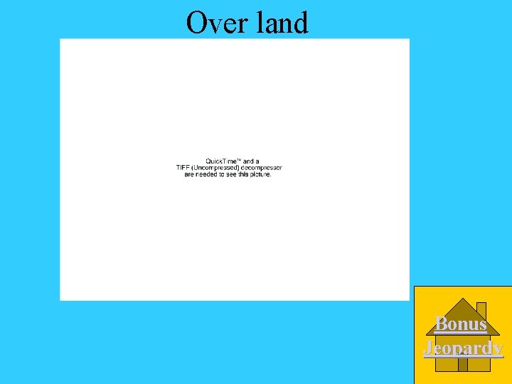 Over land Bonus Jeopardy 