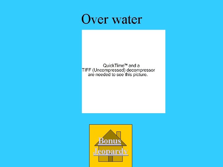 Over water Bonus Jeopardy 