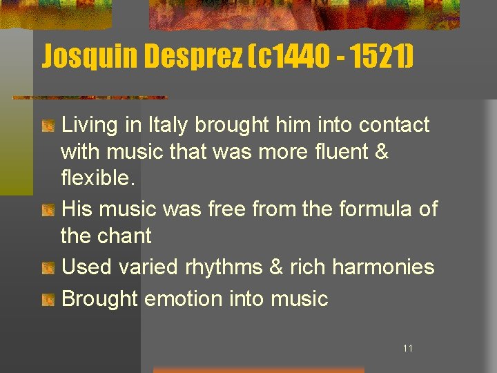 Josquin Desprez (c 1440 - 1521) Living in Italy brought him into contact with