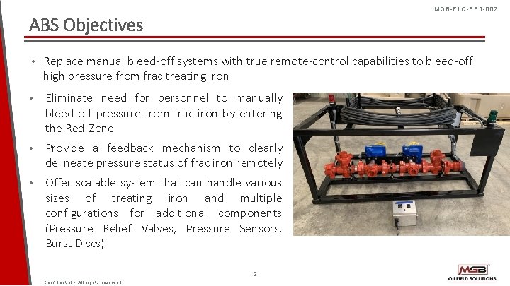 MGB-FLC-PPT-002 ABS Objectives • Replace manual bleed-off systems with true remote-control capabilities to bleed-off