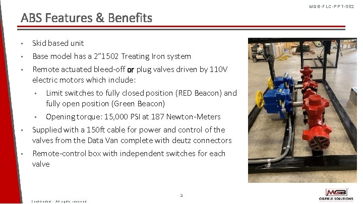 MGB-FLC-PPT-002 ABS Features & Benefits • Skid based unit • Base model has a