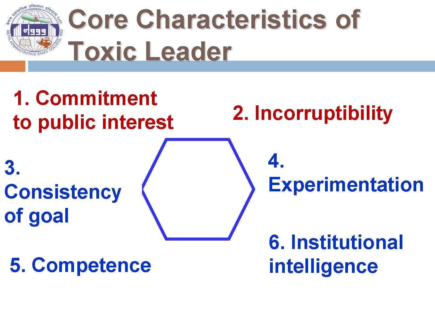 Core Characteristics of Toxic Leader 1. Commitment to public interest 3. Consistency of goal