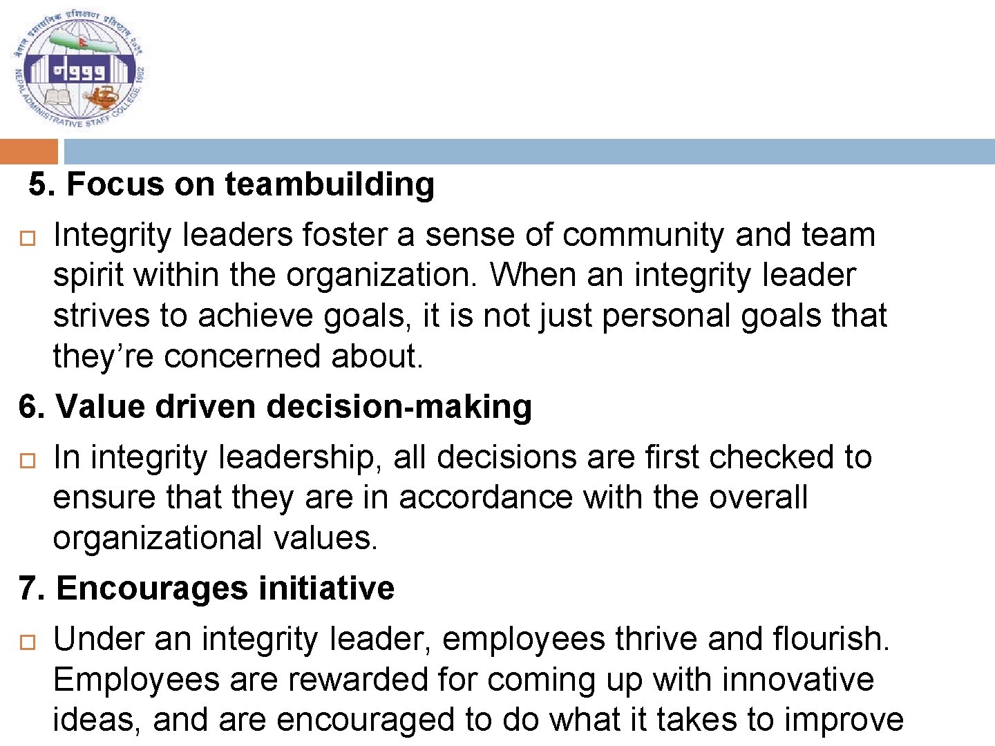 5. Focus on teambuilding Integrity leaders foster a sense of community and team spirit