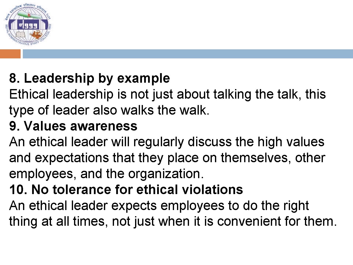 8. Leadership by example Ethical leadership is not just about talking the talk, this