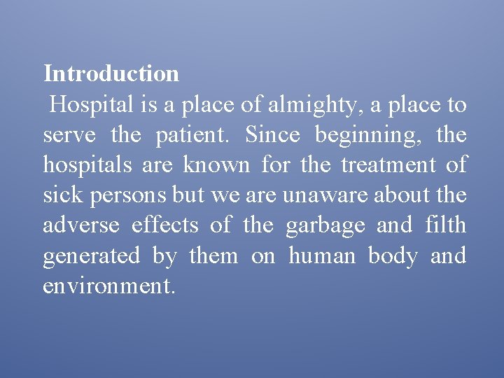 Introduction Hospital is a place of almighty, a place to serve the patient. Since