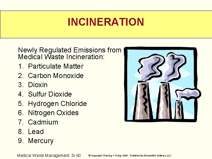 INCINERATION Newly Regulated Emissions from Medical Waste Incineration: 1. Particulate Matter 2. Carbon Monoxide