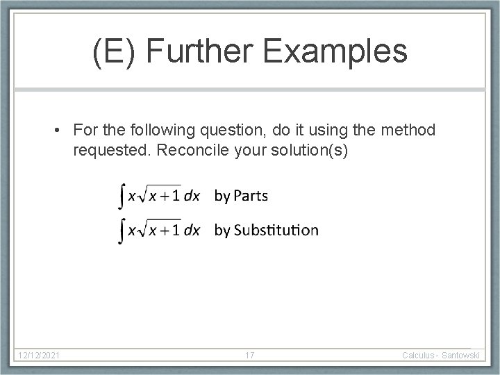 (E) Further Examples • For the following question, do it using the method requested.