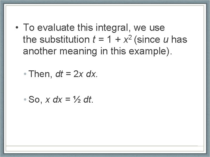  • To evaluate this integral, we use the substitution t = 1 +