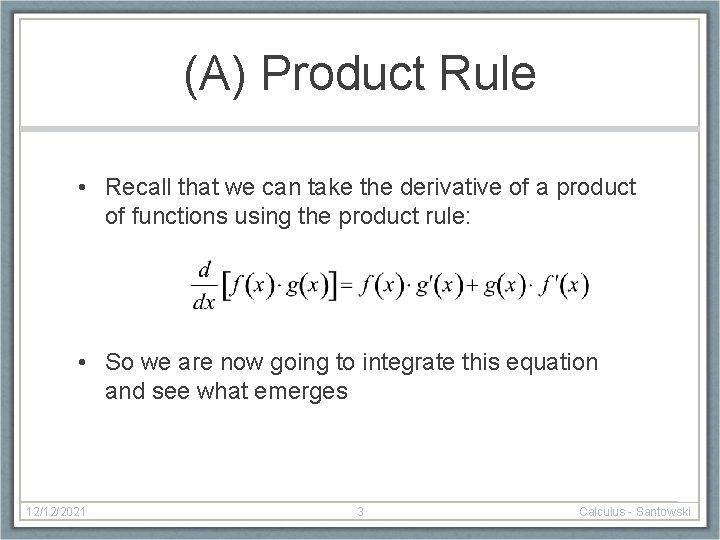 (A) Product Rule • Recall that we can take the derivative of a product