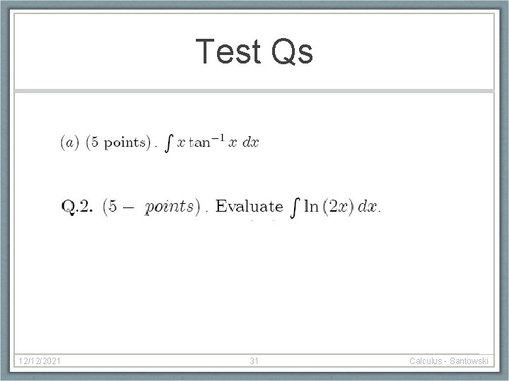 Test Qs 12/12/2021 31 Calculus - Santowski 