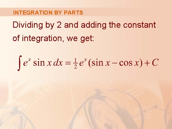 INTEGRATION BY PARTS Dividing by 2 and adding the constant of integration, we get: