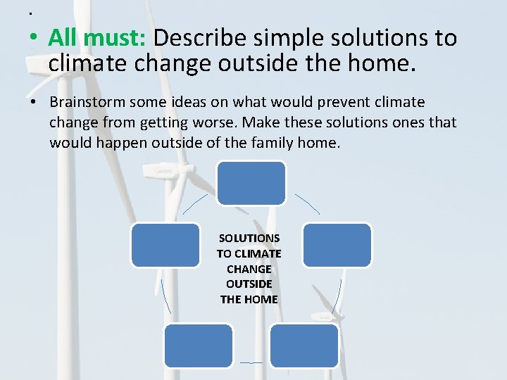  • • All must: Describe simple solutions to climate change outside the home.