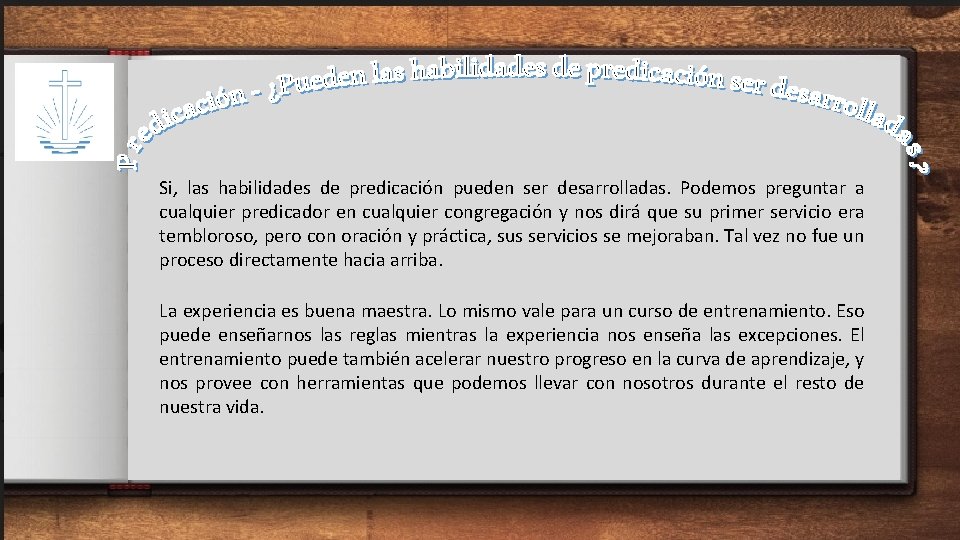 Si, las habilidades de predicación pueden ser desarrolladas. Podemos preguntar a cualquier predicador en