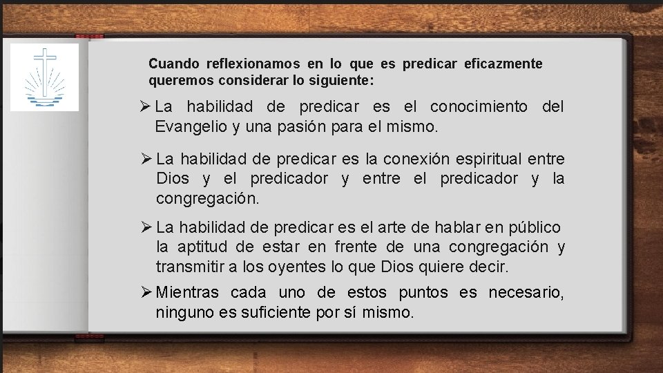 Cuando reflexionamos en lo que es predicar eficazmente queremos considerar lo siguiente: Ø La