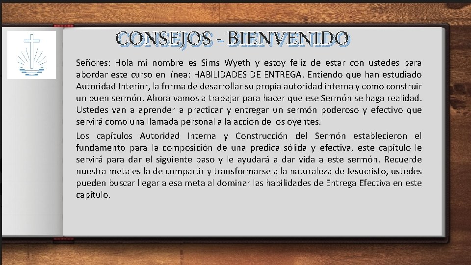 CONSEJOS - BIENVENIDO Señores: Hola mi nombre es Sims Wyeth y estoy feliz de