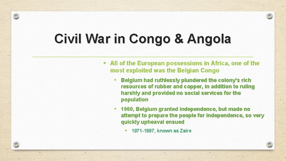 Civil War in Congo & Angola • All of the European possessions in Africa,