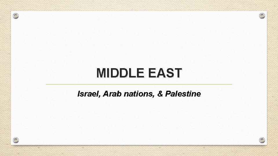 MIDDLE EAST Israel, Arab nations, & Palestine 