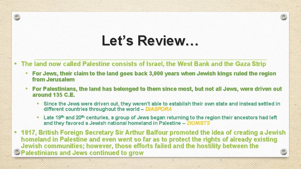 Let’s Review… • The land now called Palestine consists of Israel, the West Bank