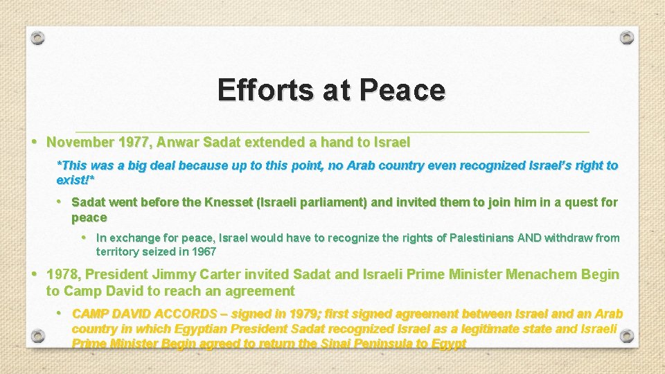 Efforts at Peace • November 1977, Anwar Sadat extended a hand to Israel *This