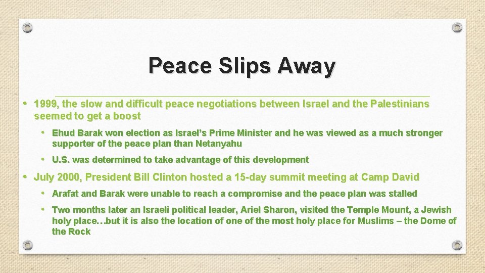 Peace Slips Away • 1999, the slow and difficult peace negotiations between Israel and