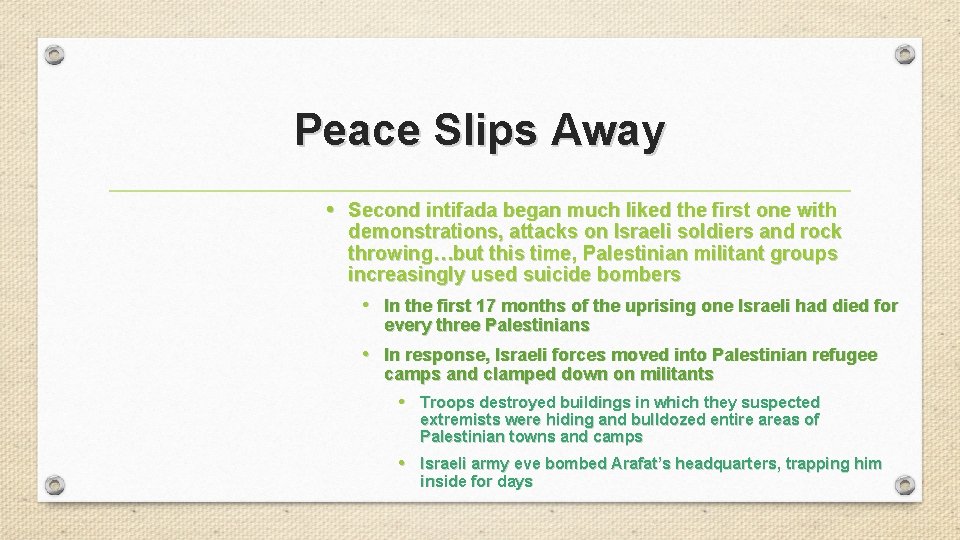 Peace Slips Away • Second intifada began much liked the first one with demonstrations,