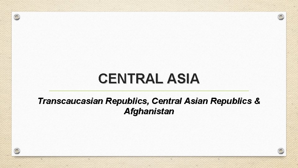 CENTRAL ASIA Transcaucasian Republics, Central Asian Republics & Afghanistan 