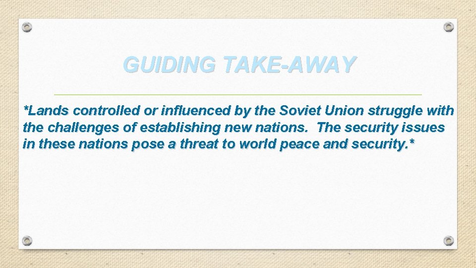 GUIDING TAKE-AWAY *Lands controlled or influenced by the Soviet Union struggle with the challenges