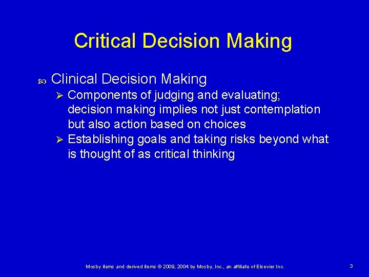 Critical Decision Making Clinical Decision Making Components of judging and evaluating; decision making implies
