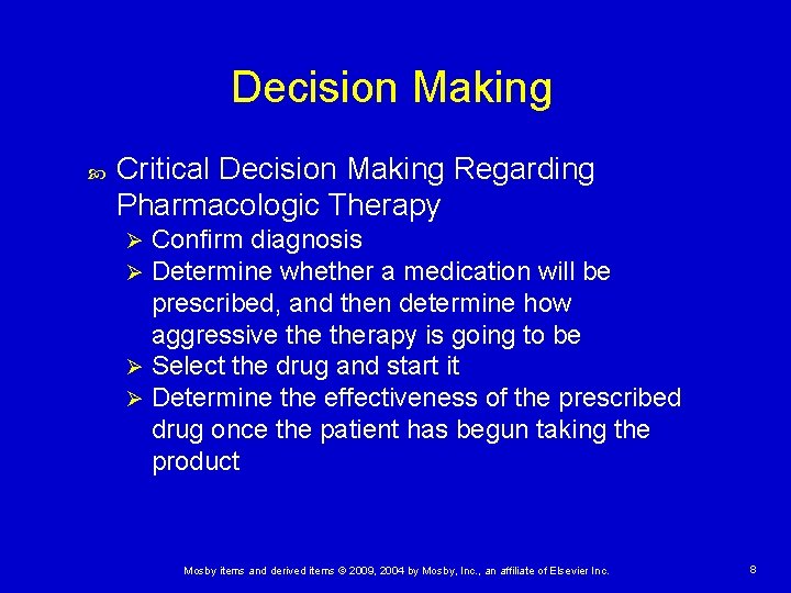 Decision Making Critical Decision Making Regarding Pharmacologic Therapy Confirm diagnosis Determine whether a medication