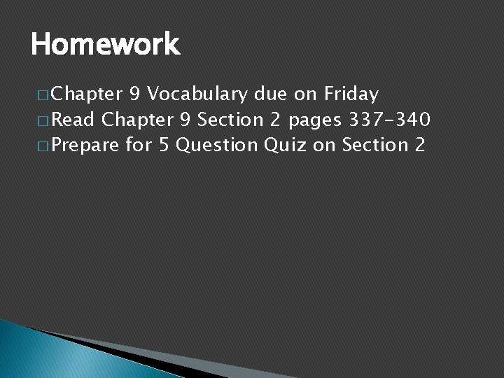 Homework � Chapter 9 Vocabulary due on Friday � Read Chapter 9 Section 2