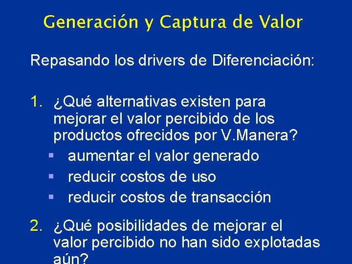Generación y Captura de Valor Repasando los drivers de Diferenciación: 1. ¿Qué alternativas existen