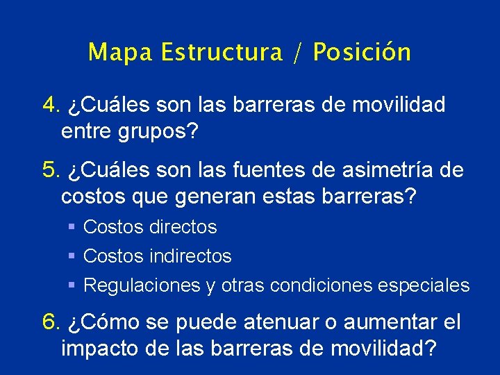 Mapa Estructura / Posición 4. ¿Cuáles son las barreras de movilidad entre grupos? 5.