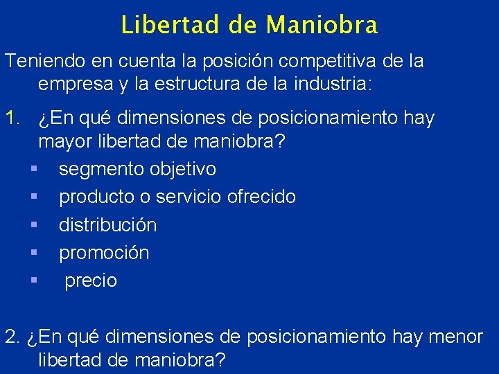 Libertad de Maniobra Teniendo en cuenta la posición competitiva de la empresa y la