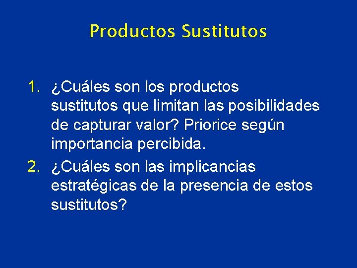 Productos Sustitutos 1. ¿Cuáles son los productos sustitutos que limitan las posibilidades de capturar