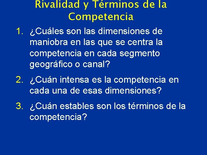 Rivalidad y Términos de la Competencia 1. ¿Cuáles son las dimensiones de maniobra en