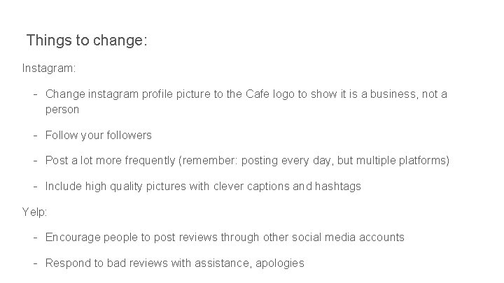 Things to change: Instagram: - Change instagram profile picture to the Cafe logo to