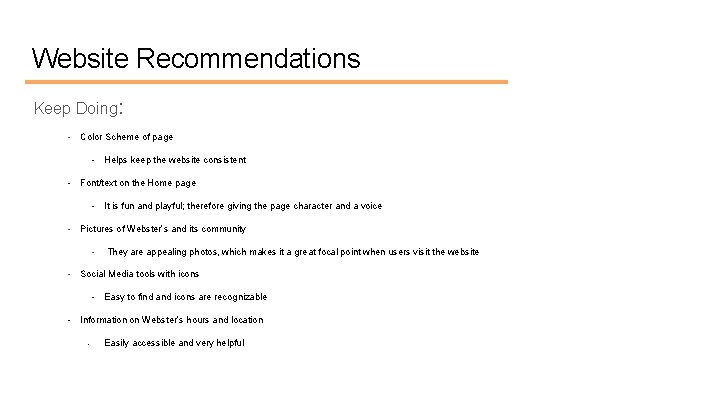 Website Recommendations Keep Doing: - Color Scheme of page - Helps keep the website