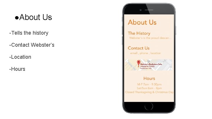 ●About Us -Tells the history -Contact Webster’s -Location -Hours 