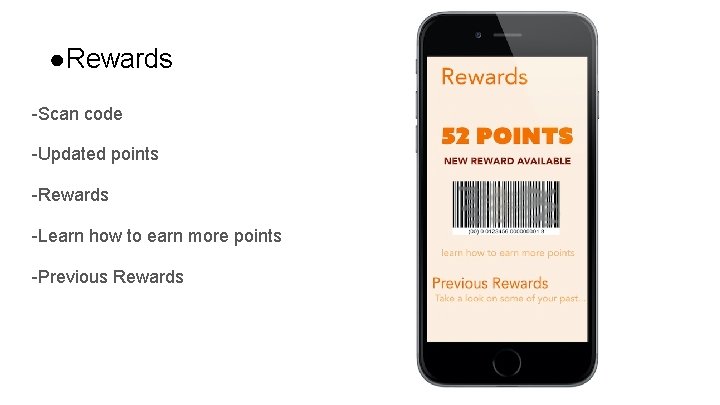 ●Rewards -Scan code -Updated points -Rewards -Learn how to earn more points -Previous Rewards