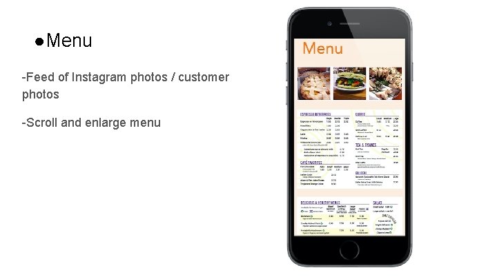●Menu -Feed of Instagram photos / customer photos -Scroll and enlarge menu 