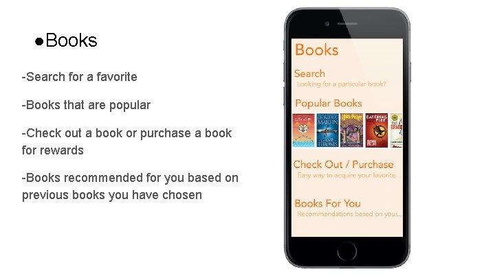 ●Books -Search for a favorite -Books that are popular -Check out a book or